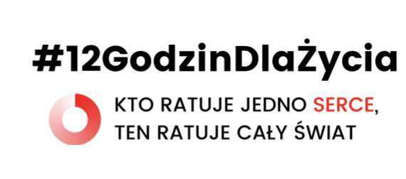 #12GodzinDlaŻycia KTO RATUJE JEDNO SERCE TEN RATUJE CAŁY ŚWIAT